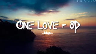 One Love - 8d | Blue | 8D Song | #onelove #blue  #trending