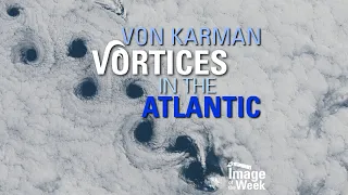 Von Karman Vortices in the Atlantic (Image of the Week)