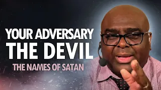 Your Adversary THE DEVIL (The Names of Satan)