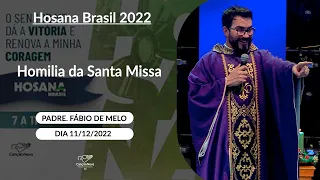 Homilia da Santa Missa - Hosana Brasil 2022 - Padre Fábio de Melo (11/12/2022)