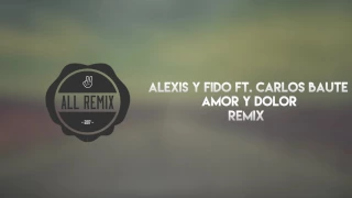 Amor y Dolor - Alexis y Fido ft. Carlos Baute (Remix PopHouse)
