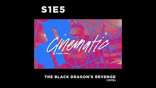 (audio only) Cinematic - S1E5 - The Black Dragon's Revenge (1975)