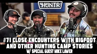 Mike Lawer - Close Encounters with Bigfoot and Other Hunting Camp Stories | HUNTR Podcast 71