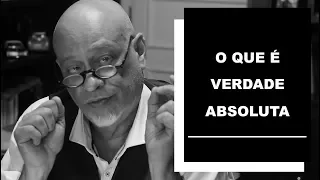 O que é verdade absoluta? - Luiz Felipe Pondé