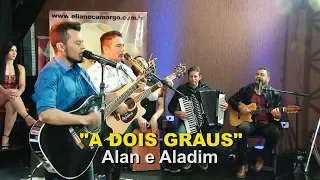 “A dois graus” ao vivo com Alan & Aladim