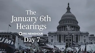 WATCH LIVE: Jan. 6 Committee hearings - Day 7