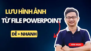 Cách Lưu hình ảnh từ file Powerpoint | Nguyễn Minh Phụng