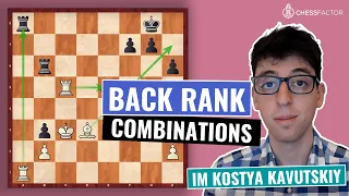 Incredible Back Rank Combinations | Chess Tactics | Improver Level | IM Kostya Kavutskiy