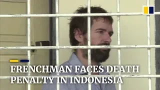 Frenchman sentenced to death for drug smuggling in Indonesia