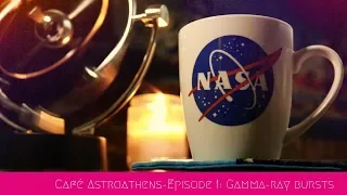 Café Astroathens - Episode 1: Gamma-Ray Bursts