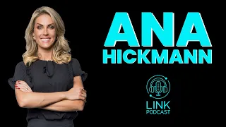 ANA HICKMANN - LINK PODCAST #Z11