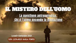 La questione antropologica  Chi è l'uomo secondo la Rivelazione