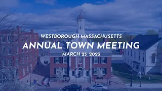 Westborough Mass. Annual Town Meeting Day Session - March 25, 2023