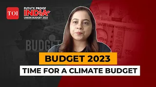 Budget 2023: Focus on climate change agenda