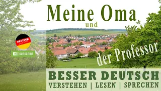 DEUTSCH LERNEN | HÖREN - LESEN - SPRECHEN | Meine Oma und der Professor