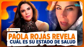 Paola Rojas REVELA cuál es su ESTADO DE SALUD tras ser DIAGNOSTICADA con una BACTERIA