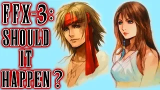 Final Fantasy X-3 - Why I (Currently) Do NOT Want It To Ever Happen