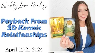 Payback From 3D Karmic Relationships (Divine Masculine Feminine Love Card Reading) April 15-21 2024