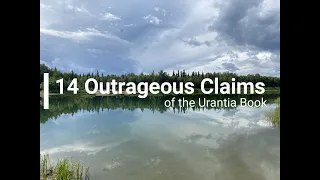 14 most outrageous claims of the Urantia Book!