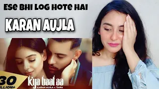 KARAN AUJLA : KYA BAAT HAI (OFFICIAL VIDEO) TANIA | Illumi Girl Reaction