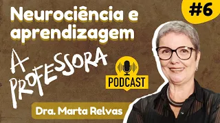 Neurociência, educação e aprendizagem: como o cérebro aprende? | Dra. Marta Relvas