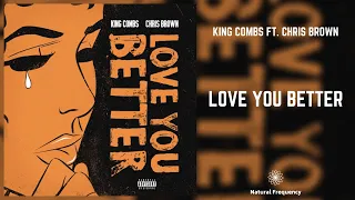 King Combs - Love You Better ft. Chris Brown (432Hz)