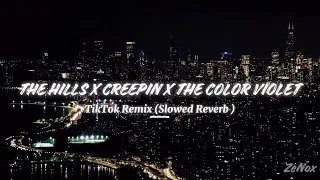 The Hills x The Color Violet x Creepin - TikTok Remix - ( Slowed Reverb )