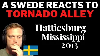 A Swede reacts to: Tornado alley - Hattiesburg, Feb 13 2013