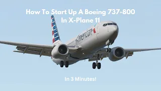 How To Start Up A Boeing 737-800 In X-Plane 11 In 3 minutes