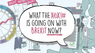 Brexit explained: What the X@X!# is happening NOW?!