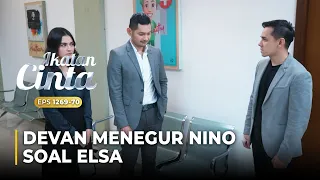 KENA TEGUR!! Devan Yakin Nino Masih Cinta Sama Elsa | IKATAN CINTA | EPS.1269-70