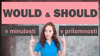 Would a should v prítomnosti a v minulosti