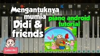 Mengantuknya mumia Didi & Friends piano android tutorial. Mengantuknya "perfect piano" android cover