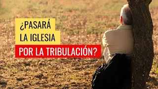 ¿Pasará la iglesia por la tribulación? - Andry Carías, AP23