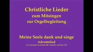 Meine Seele dank und singe – Adventslied (Text: Chr. von Schmid) zum Mitsingen mit Orgelbegleitung