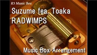 Suzume fea. Toaka/RADWIMPS [Music Box] (Anime Film "Suzume no Tojimari" Theme Song)