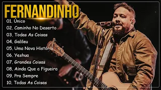 Único , Caminho No Deserto,.. FERNANDINHO ||  Canções Gospel que Reforçam a Fé em Deus #gospel