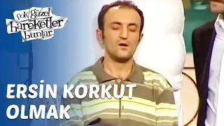 Çok Güzel Hareketler Bunlar 13. Bölüm - Ersin Korkut Olmak