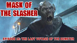 MASK OF THE SLASHER EPISODE 16: THE LAST VOYAGE OF THE DEMETER