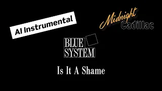 BLUE SYSTEM Is It A Shame (AI Instrumental)