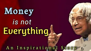 Money is not Everything in this World | An Inspirational Story | APJ Abdul Kalam Sir