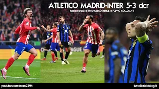 ATLETICO MADRID-INTER 5-3 dcr - Radiocronaca di Francesco Repice e Fulvio Collovati (13/3/2024)