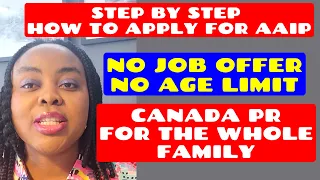 Step by Step On How to Apply for AAIP - No Job Offer, No Age Limit - CANADA PR for the Whole Family