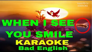 WHEN I SEE YOU SMILE  By Bad English KARAOKE Version (5-D Surround Sounds)