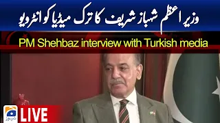 🔴Live - PM Shehbaz Sharif's interview with Turkish media - Geo News