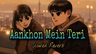 Aankhon Mein Teri Ajab Si [Slowed+ Reverb] - Om Shanti Om | 3x-lofi |