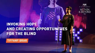 Tiffany Brar: Invoking Hope and Creating Opportunities for the Blind