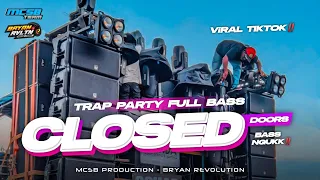 DJ TRAP PARTY CLOSED DOORS BASS NGUKK VIRAL TIKTOK ‼️ BY MCSB PRODUCTION