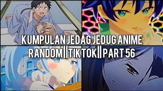 Kumpulan Jedag Jedug Anime Random Keren Dan Lucu || TIKTOK || PART 56