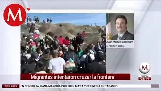 "No van a conseguir cruzar la frontera": Alcalde de Tijuana